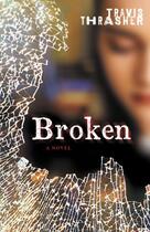 Couverture du livre « Broken » de Thrasher Travis aux éditions Faitwords