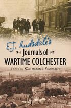 Couverture du livre « E J Rudsdale's Journals of Wartime Colchester » de Rudsdale E J aux éditions History Press Digital