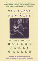 Couverture du livre « Old Songs in a New Cafe » de Robert James Waller aux éditions Grand Central Publishing