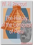 Couverture du livre « History Of The Conquest Of Peru » de W.H. Prescott aux éditions Ebookslib