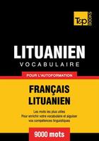 Couverture du livre « Vocabulaire Français-Lituanien pour l'autoformation - 9000 mots » de Andrey Taranov aux éditions T&p Books