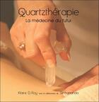 Couverture du livre « Quartzthérapie ; la médecine du futur » de Klaire D. Roy aux éditions Paume De Saint Germain