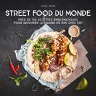 Couverture du livre « Street food du monde : Près de 100 recettes emblématiques pour savourer la cuisine de rue chez soi » de Bernard Radvaner et Jesiel Maxan aux éditions Hachette Pratique