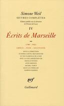 Couverture du livre « Oeuvres complètes t.4 ; écrits de Marseille (1941-1942) ; Grêce, Inde et Occitanie » de Simone Weil aux éditions Gallimard