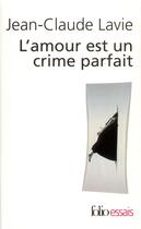 Couverture du livre « L'amour est un crime parfait » de Jean-Claude Lavie aux éditions Folio