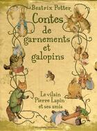 Couverture du livre « Contes de garnements et galopins ; le vilain Pierre Lapin et ses amis » de Beatrix Potter aux éditions Gallimard-jeunesse