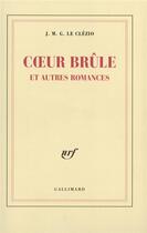 Couverture du livre « Coeur brûle et autres romances » de Jean-Marie Gustave Le Clezio aux éditions Gallimard