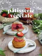 Couverture du livre « Pâtisserie végétale : 50 recettes véganes et gourmandes » de Louise Rogelet aux éditions Alternatives