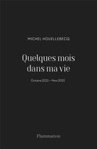 Couverture du livre « Quelques mois dans ma vie » de Michel Houellebecq aux éditions Flammarion