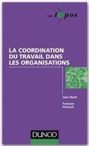 Couverture du livre « Coordination du travail et théorie des organisations » de Jean Nizet et François Pichault aux éditions Dunod