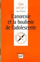 Couverture du livre « Anorexie & boulimie de l'adolescente » de Chabrol H. aux éditions Que Sais-je ?