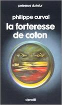 Couverture du livre « La forteresse de coton » de Philippe Curval aux éditions Denoel