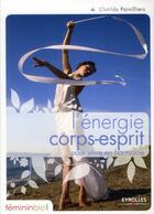Couverture du livre « L'énergie corps-esprit pour vivre en harmonie » de Clotilde Poivilliers aux éditions Organisation