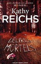 Couverture du livre « Délires mortels » de Kathy Reichs aux éditions Robert Laffont