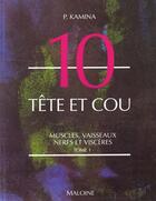 Couverture du livre « Anatomie ; introduction a la clinique ; t.10 tete et cou ; n.1muscles, vaisseaux, nerfs et visceres » de Pierre Kamina aux éditions Maloine