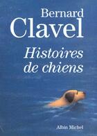 Couverture du livre « Histoires de chiens » de Bernard Clavel aux éditions Albin Michel