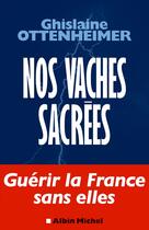 Couverture du livre « Nos vaches sacrées » de Ghislaine Ottenheimer aux éditions Albin Michel