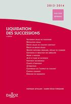 Couverture du livre « Liquidation des successions (édition 2013/2014) » de Marie-Cecile Forgeard et Nathalie Levillain aux éditions Dalloz