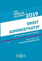 Couverture du livre « Annales droit administratif ; méthodologie & sujets corrigés (édition 2019) » de Xavier Dupre De Boulois aux éditions Dalloz