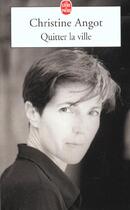 Couverture du livre « Quitter la ville » de Christine Angot aux éditions Le Livre De Poche