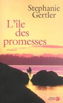 Couverture du livre « L'Ile Des Promesses » de Stephanie Gertler aux éditions Presses De La Cite