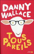 Couverture du livre « Tous pareils » de Danny Wallace aux éditions Presses De La Cite