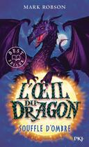 Couverture du livre « L'oeil du dragon Tome 2 : Souffle d'Ombre » de Mark Robson aux éditions Pocket Jeunesse