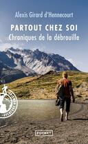Couverture du livre « Partout chez soi : chroniques de la débrouille » de Alexis Girard D' Hennecourt aux éditions Pocket