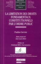 Couverture du livre « La limitation des droits fondamentaux constitutionnels par l'ordre public » de Pauline Gervier aux éditions Lgdj