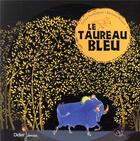 Couverture du livre « Le taureau bleu » de Coline Promeyrat et Martine Bourre aux éditions Didier Jeunesse