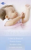 Couverture du livre « Le bébé des Brunescelli ; promesse d'amour ; un enfant à chérir ; la surprise du destin » de Jessica Matthews et Jessica Steele et Daphne Clair et Karen Potter aux éditions Harlequin