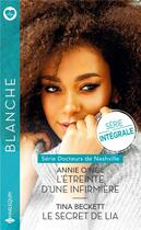 Couverture du livre « Docteurs de Nashville Tome 1 : l'étreinte d'une infirmière ; docteurs de Nashville Tome 2 : le secret de Lia » de Tina Beckett et Annie O'Neil aux éditions Harlequin