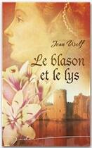 Couverture du livre « Le blason et le lys » de Joan Wolf aux éditions Harlequin