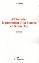 Couverture du livre « Att-cratie t.2 ; la promotion d'un homme et de son clan » de Le Sphinx aux éditions L'harmattan