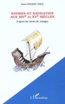 Couverture du livre « NAVIRES ET NAVIGATION AU XIVe et XVe SIÈCLES : D'après les récits de voyages » de Anne Pouget-Tolu aux éditions Editions L'harmattan