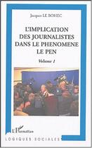 Couverture du livre « L'implication des journalistes dans le phénomène Le Pen : Volume 1 » de Jacques Le Bohec aux éditions Editions L'harmattan