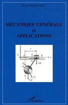 Couverture du livre « Mecanique generale et applications » de Doina Dragulescu aux éditions Editions L'harmattan