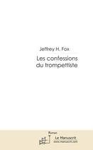 Couverture du livre « Les confessions d'un trompettiste » de Jeffrey Fox aux éditions Le Manuscrit