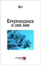 Couverture du livre « Effervescence d'une âme » de Miet aux éditions Editions Du Net