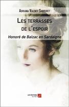 Couverture du livre « Les terrasses de l'espoir ; Honoré de Balzac en Sardaigne » de Adriana V. Sabouret aux éditions Editions Du Net