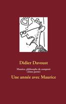 Couverture du livre « Maurice, philosophe de comptoir t.2 ; une année avec Maurice » de Didier Davoust aux éditions Books On Demand