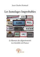 Couverture du livre « Les jumelages improbables - le roman des departements / les gentiles de france » de Nanteuil J-C. aux éditions Edilivre