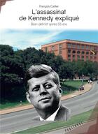 Couverture du livre « L'assassinat de Kennedy expliqué ; bilan définitif, après 55 ans » de Francois Carlier aux éditions Publibook