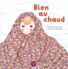 Couverture du livre « Bien au chaud » de Catherine Latteux et Camille Tisserand aux éditions Naive