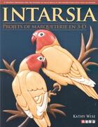 Couverture du livre « Intarsia ; projets de marqueterie en 3D » de Kathy Wise aux éditions Neva