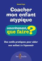 Couverture du livre « Coacher mon enfant atypique » de Nawel Faye aux éditions Tom Pousse