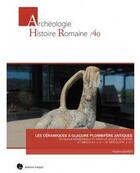 Couverture du livre « Les céramiques à glaçure plombifère antiques en Gaule méridionale et dans la vallée du Rhône » de Pauline Gohier aux éditions Mergoil