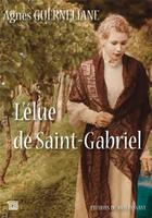 Couverture du livre « L'élue de Saint-Gabriel » de Agnes Guerneliane aux éditions Editions Du Mot Passant