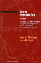 Couverture du livre « Les 72 immortelles ou l'ébauche d'un ordre libertaire » de Jean Andre Cherasse aux éditions Croquant