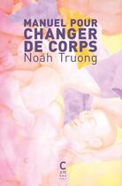 Couverture du livre « Manuel pour changer de corps » de Noah Truong aux éditions Cambourakis